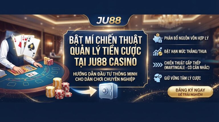 Bật Mí Chiến Thuật Quản Lý Tiền Cược Baccarat Tại JU88 Casino